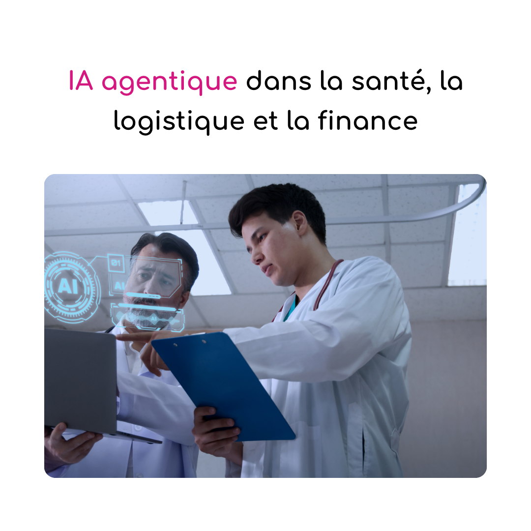 IA agentique dans la santé, la logistique et la finance