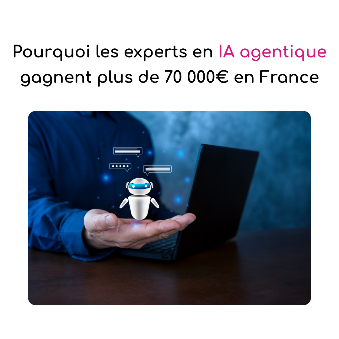 Pourquoi les experts en IA agentique gagnent plus de 70 000€ en France